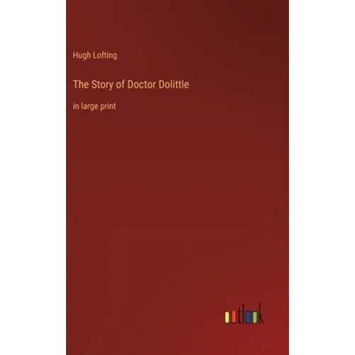 The Story of Doctor Dolittle: in large print