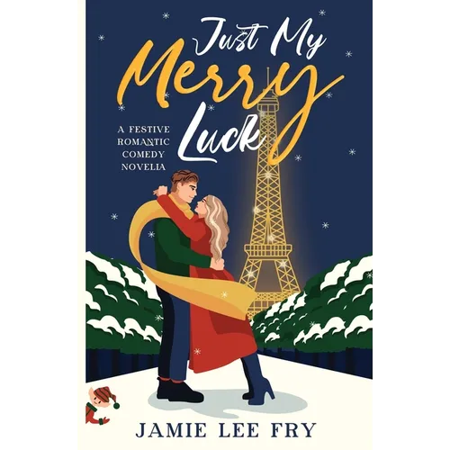 Just My Merry Luck: A Festive Romantic Comedy Novella