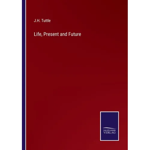 Life, Present and Future