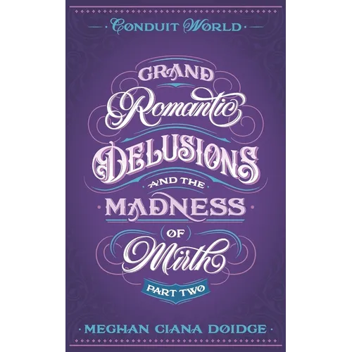 Grand Romantic Delusions and the Madness of Mirth (Part Two)