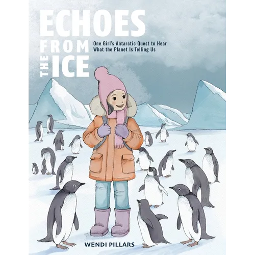 Echoes From the Ice: One Girl's Antarctic Quest to Hear What the Planet is Telling Us