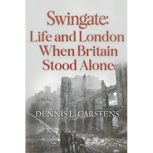 Swingate: Life and London When Britain Stood Alone