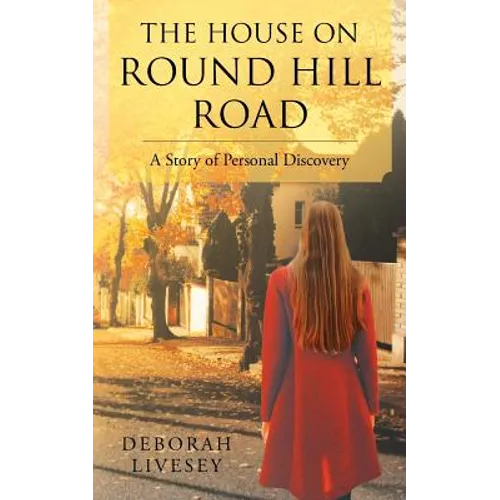The House on Round Hill Road: A Story of Personal Discovery