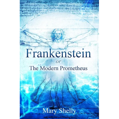 Frankenstein or the Modern Prometheus (Annotated)
