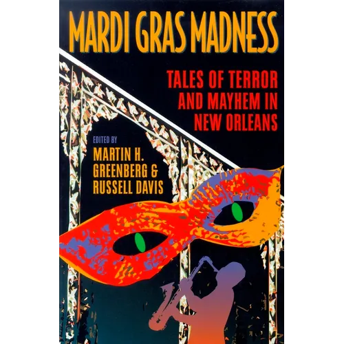 Mardi Gras Madness: Stories of Murder and Mayhem in New Orleans