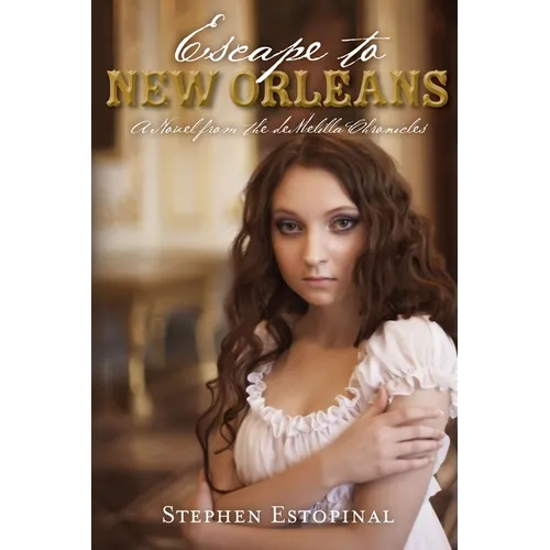 Escape to New Orleans: A Novel from the deMelilla Chronicles