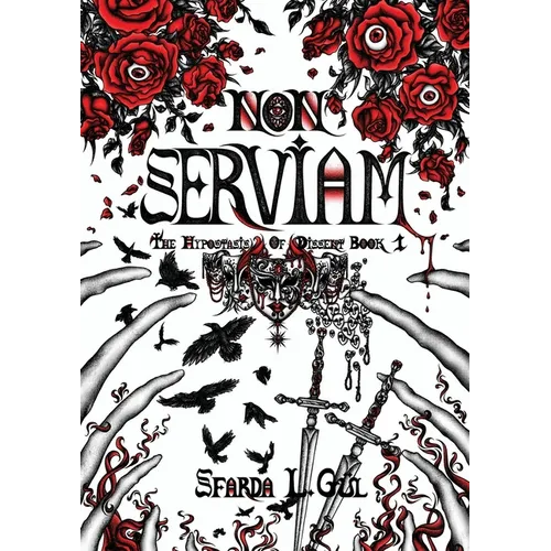 Non Serviam: The Hypostasis of Dissent Book 1