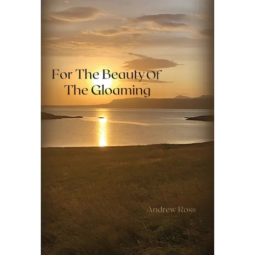 For The Beauty of the Gloaming