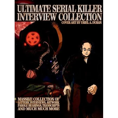 Ultimate Serial Killer Interview Collection
