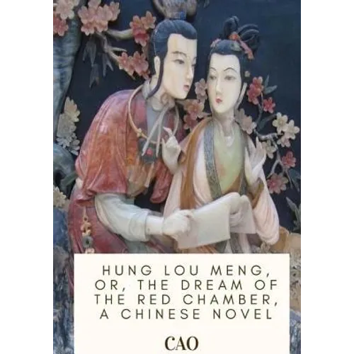 Hung Lou Meng, or, the Dream of the Red Chamber, a Chinese Novel