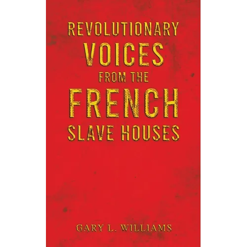 Revolutionary Voices from the French Slave Houses