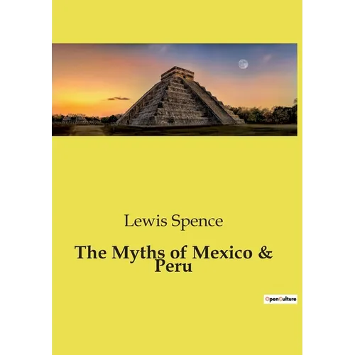 The Myths of Mexico & Peru