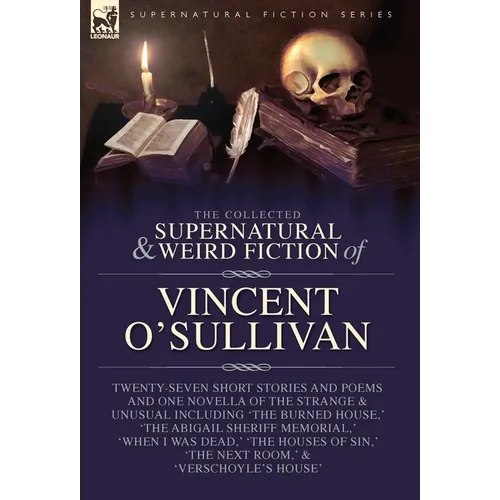 The Collected Supernatural and Weird Fiction of Vincent O'Sullivan