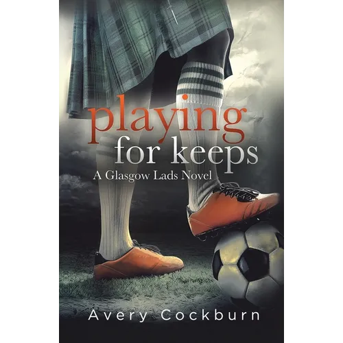 Playing for Keeps: A Glasgow Lads Novel