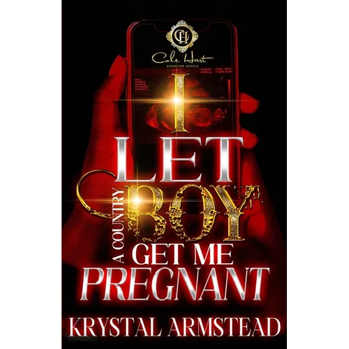 I Let A Country Boy Get Me Pregnant: An African American Romance