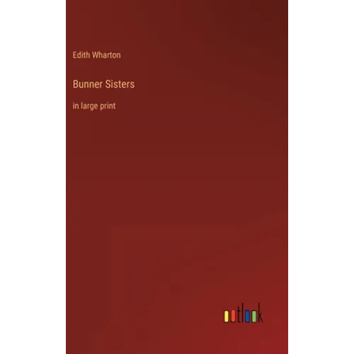 Bunner Sisters: in large print