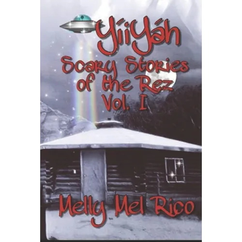 YíiYáh! Scary Stories of the Rez: Volume 1