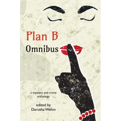 Plan B Omnibus: a mystery and crime anthology