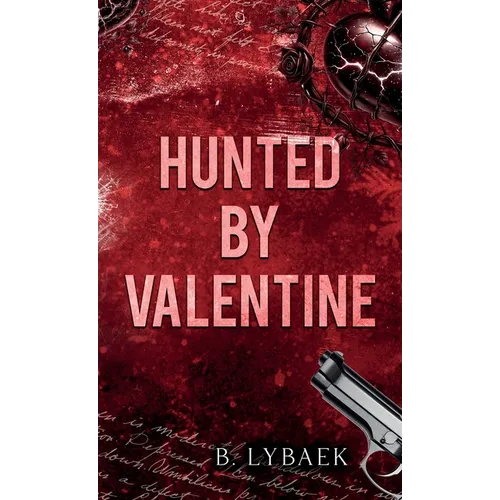 Hunted by Valentine: A Dark Mafia Romantic Tragedy
