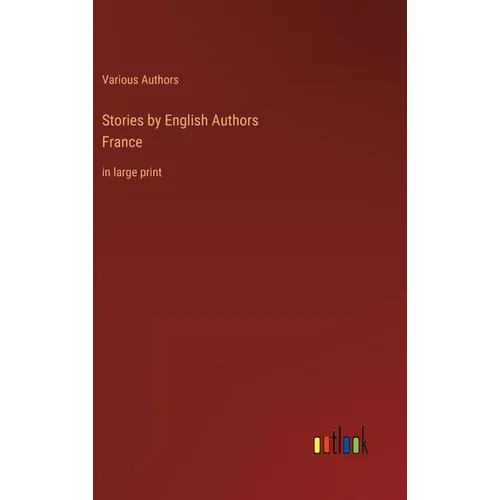 Stories by English AuthorsFrance: in large print