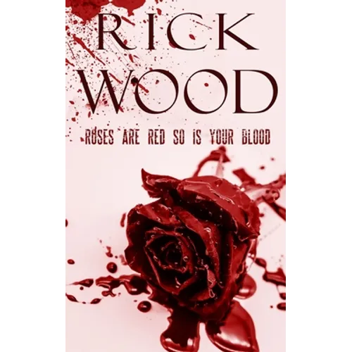 Roses Are Red So Is Your Blood
