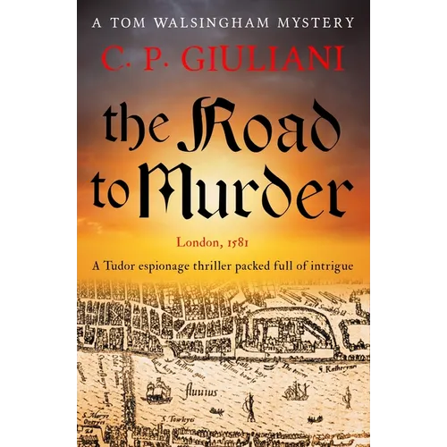 The Road to Murder: A Tudor espionage thriller packed full of intrigue