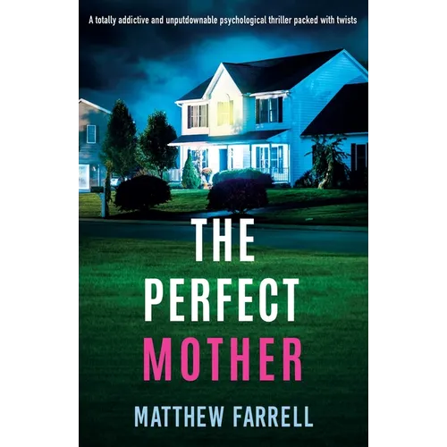 The Perfect Mother: A totally addictive and unputdownable psychological thriller packed with twists
