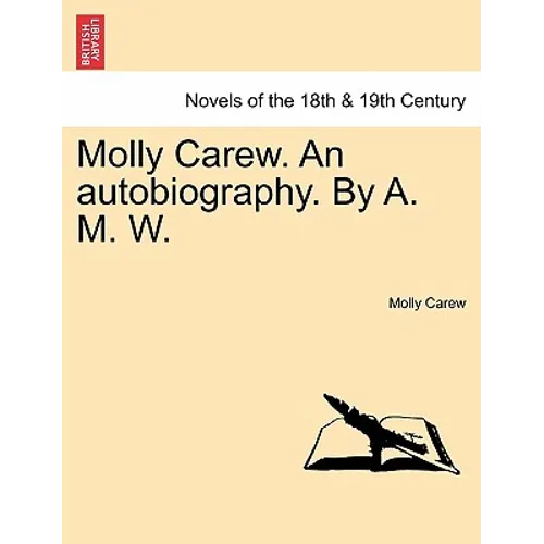 Molly Carew. an Autobiography. by A. M. W.