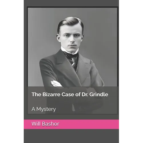 The Bizarre Case of Dr. Grindle: A Mystery