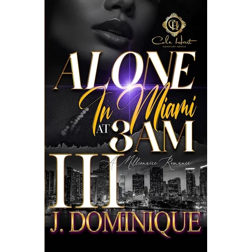 Alone In Miami At 3AM 3: A Millionaire Romance: The Finale