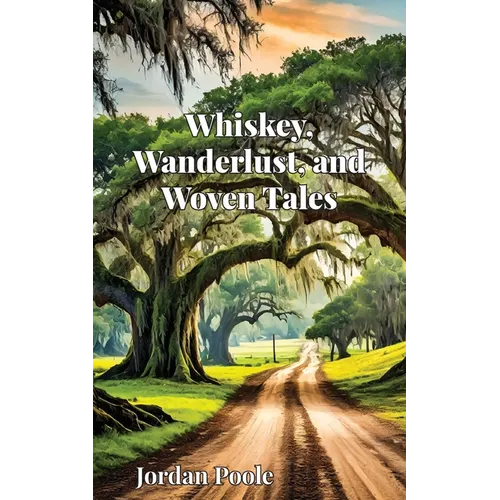 Whiskey, Wanderlust, and Woven Tales