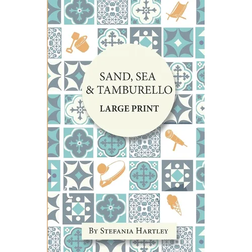 Sand, Sea & Tamburello: 10 humorous and heartwarming short stories for Summer, in Extra-Large Print