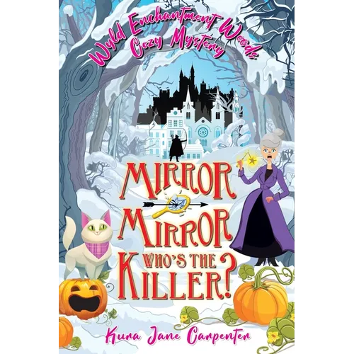 Mirror mirror, who's the killer?: Wyld Enchantment Woods Cozy Mystery