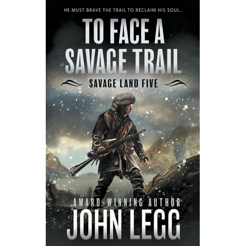 To Face a Savage Trail: A Mountain Man Classic Western