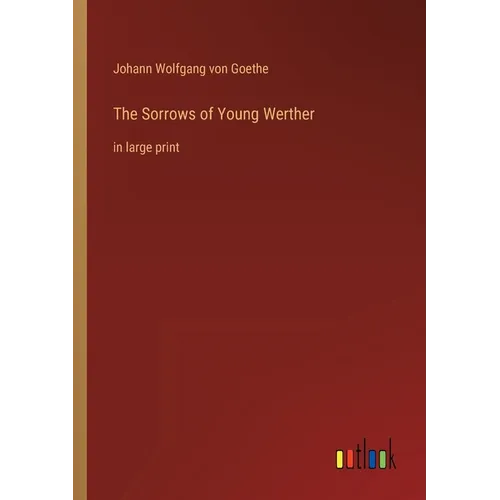 The Sorrows of Young Werther: in large print