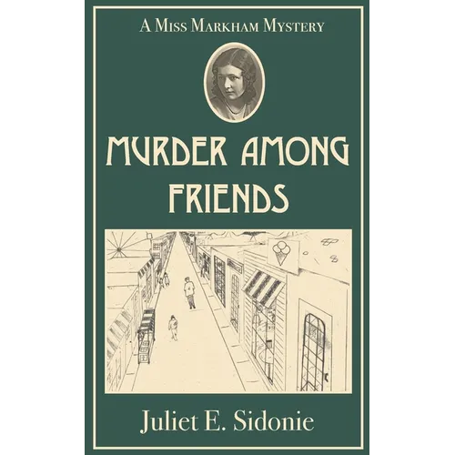Murder Among Friends: A Miss Markham Mystery