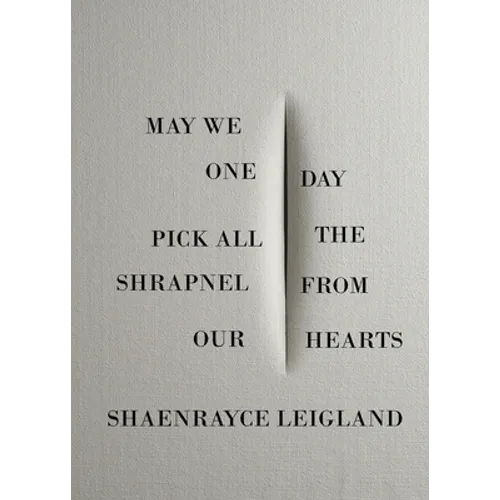 May We One Day Pick All the Shrapnel From Our Hearts