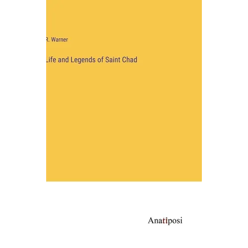 Life and Legends of Saint Chad