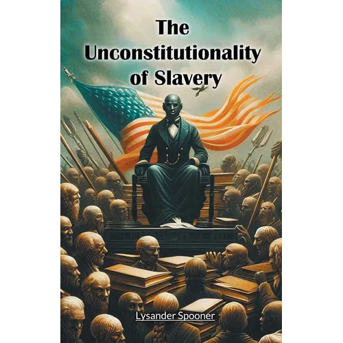 The Unconstitutionality of Slavery