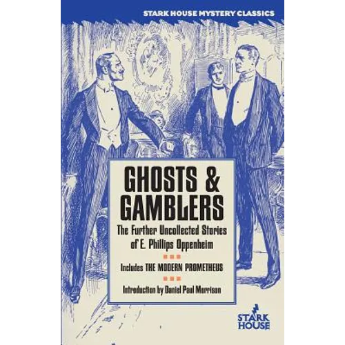 Ghosts & Gamblers: The Further Uncollected Stories of E. Phillips Oppenheim