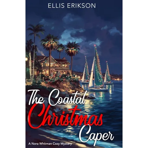 The Coastal Christmas Caper: A Nora Whitman Cozy Mystery