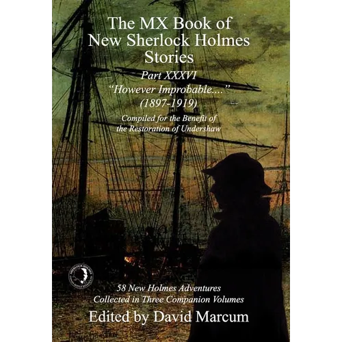 The MX Book of New Sherlock Holmes Stories Part XXXVI: However Improbable (1897-1919)