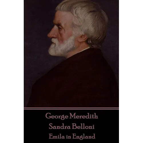 George Meredith - Sandra Belloni: Emila in England