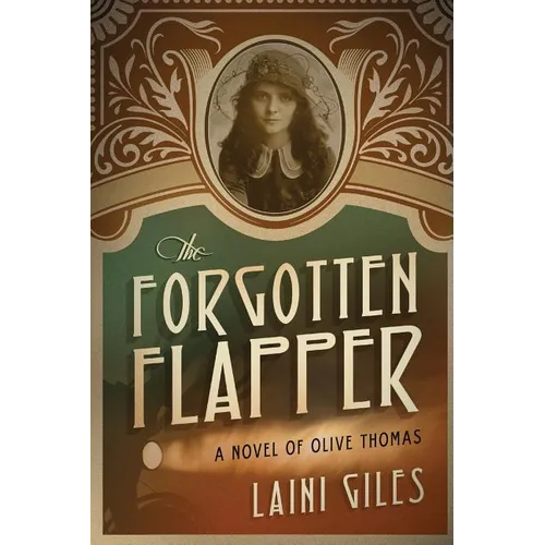 The Forgotten Flapper: A Novel of Olive Thomas