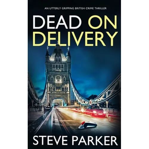 DEAD ON DELIVERY an utterly gripping British crime thriller
