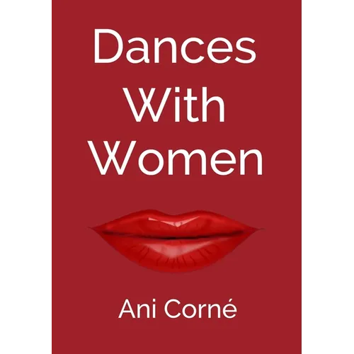 Dances with Women: One man's midlife crisis - Too many women - Not enough wisdom