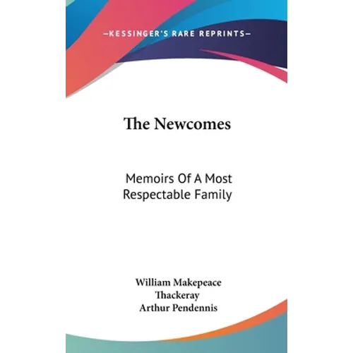 The Newcomes: Memoirs Of A Most Respectable Family