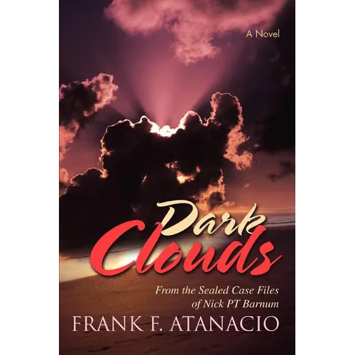 Dark Clouds: From the Sealed Case Files of Nick PT Barnum