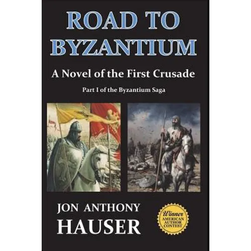 Road to Byzantium: A Novel of the First Crusade