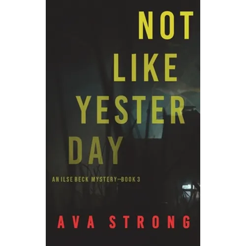 Not Like Yesterday (An Ilse Beck FBI Suspense Thriller-Book 3)